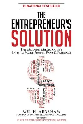 A vállalkozó megoldása: A modern milliomos útja a több profithoz, rajongókhoz és szabadsághoz - The Entrepreneur's Solution: The Modern Millionaire's Path to More Profit, Fans & Freedom