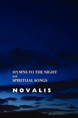 Himnuszok az éjszakához és spirituális dalok - Hymns to the Night and Spiritual Songs