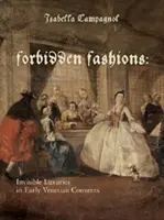 Tiltott divatok: Láthatatlan luxuscikkek a korai velencei kolostorokban - Forbidden Fashions: Invisible Luxuries in Early Venetian Convents