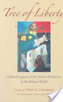 A szabadság fája: A haiti forradalom kulturális örökségei az atlanti világban - Tree of Liberty: Cultural Legacies of the Haitian Revolution in the Atlantic World