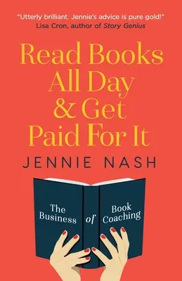 Olvass könyveket egész nap és kapj érte pénzt: The Business of Book Coaching - Read Books All Day and Get Paid For It: The Business of Book Coaching