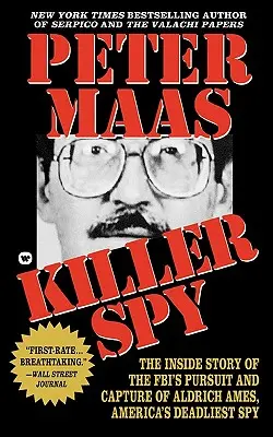 Gyilkos kém: Az FBI üldözésének és elfogásának belső története Aldrich Ames, Amerika leghalálosabb kémje után - Killer Spy: Inside Story of the FBI's Pursuit and Capture of Aldrich Ames, America's Deadliest Spy