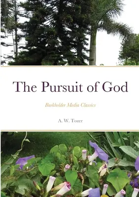 Isten keresése: Burkholder Media Classics - The Pursuit of God: Burkholder Media Classics