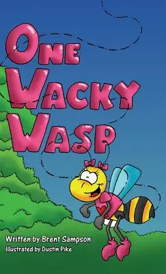 Jedna potrhlá vosa: dokonalá dětská kniha pro děti ve věku 3-6 let, které se učí číst - One Wacky Wasp: The Perfect Children's Book for Kids Ages 3-6 Who Are Learning To Read