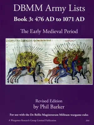 DBMM hadsereglisták 3. könyv: A kora középkor Kr. u. 476-tól Kr. u. 1971-ig - DBMM Army Lists Book 3: The Early Medieval Period 476 AD to 1971 AD