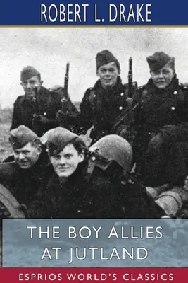 A fiú szövetségesek Jütlandnál (Esprios Classics) - The Boy Allies at Jutland (Esprios Classics)