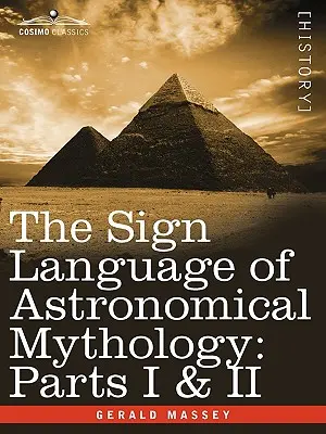 A csillagászati mitológia jelnyelve: I. és II. rész - The Sign Language of Astronomical Mythology: Parts I & II