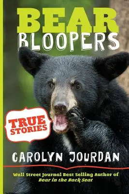 Bear Bloopers: Igaz történetek a Great Smoky Mountains Nemzeti Parkból - Bear Bloopers: True Stories from the Great Smoky Mountains National Park