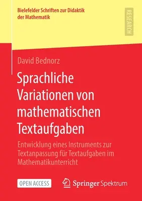 Matematikai szöveges feladatok nyelvi változatai: A matematikaórák szöveges feladatainak szövegadaptációs eszközének kifejlesztése - Sprachliche Variationen Von Mathematischen Textaufgaben: Entwicklung Eines Instruments Zur Textanpassung Fr Textaufgaben Im Mathematikunterricht