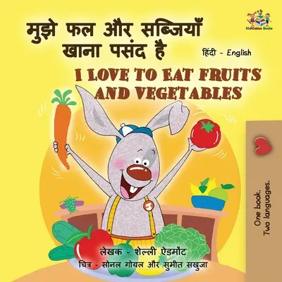 I Love to Eat Fruits and Vegetables (Hindi angol kétnyelvű gyerekkönyvek) - I Love to Eat Fruits and Vegetables (Hindi English Bilingual Books for Kids)