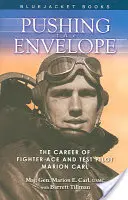 Pushing the Envelope: Marion Carl vadász-ász és tesztpilóta karrierje - Pushing the Envelope: The Career of Fighter Ace and Test Pilot Marion Carl