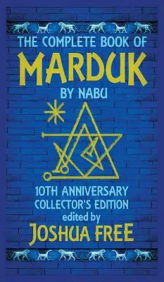 Marduk teljes könyve Nabu által: A zsebben hordozható Anunnaki áhítati kézikönyv a babiloni imákhoz és rituálékhoz - The Complete Book of Marduk by Nabu: A Pocket Anunnaki Devotional Companion to Babylonian Prayers & Rituals