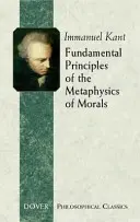 Az erkölcs metafizikájának alapelvei - Fundamental Principles of the Metaphysics of Morals