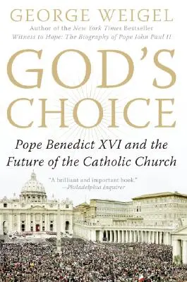 Isten választása: Benedek pápa és a katolikus egyház jövője - God's Choice: Pope Benedict XVI and the Future of the Catholic Church