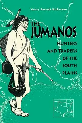 A Jumanók: Vadászok és kereskedők a Dél-Alföldön - The Jumanos: Hunters and Traders of the South Plains