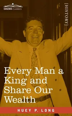 Every Man a King és Share Our Wealth: Két Huey Long-beszéd - Every Man a King and Share Our Wealth: Two Huey Long Speeches