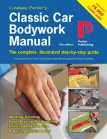 Classic Car Bodywork Manual: A teljes, illusztrált, lépésről-lépésre bemutatott útmutató - Classic Car Bodywork Manual: The complete, illustrated step-by-step guide