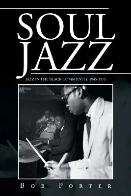 Soul Jazz: Jazz a fekete közösségben, 1945-1975 - Soul Jazz: Jazz in the Black Community, 1945-1975