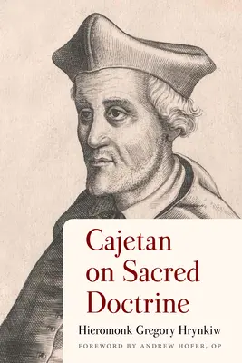 Cajetan a szent tanításról - Cajetan on Sacred Doctrine