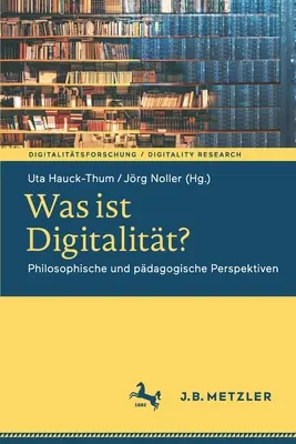 Was Ist Digitalitt?: Philosophische Und Pdagogische Perspektiven