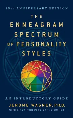 A személyiségstílusok Enneagram spektruma 2e: 25. jubileumi kiadás a szerző új előszavával - The Enneagram Spectrum of Personality Styles 2e: 25th Anniversary Edition with a New Foreword by the Author