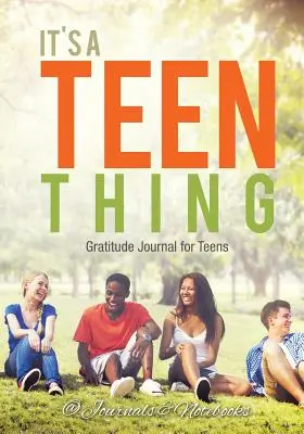 Ez egy tinédzser dolog. Hálanapló tiniknek - It's a Teen Thing. Gratitude Journal for Teens