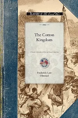 Cotton Kingdom: Egy utazó megfigyelései a gyapotról és a rabszolgaságról az amerikai rabszolgaállamokban. A Jour három korábbi kötete alapján - Cotton Kingdom: A Traveller's Observations on Cotton and Slavery in the American Slave States. Based Upon Three Former Volumes of Jour