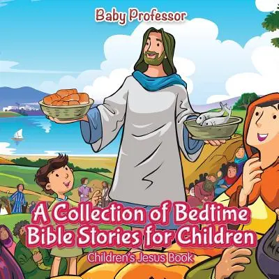 A Collection of Bedtime Bible Stories for Children - Gyerekeknek szóló bibliai történetek gyűjteménye - Children's Jesus Book - A Collection of Bedtime Bible Stories for Children - Children's Jesus Book