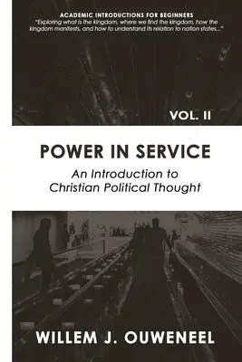 Hatalom a szolgálatban: Bevezetés a keresztény politikai gondolkodásba - Power in Service: An Introduction to Christian Political Thought