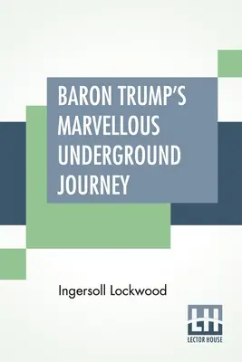 Baron Trump csodálatos földalatti utazása - Baron Trump's Marvellous Underground Journey