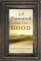 A jó keretrendszere - A Framework for the Good