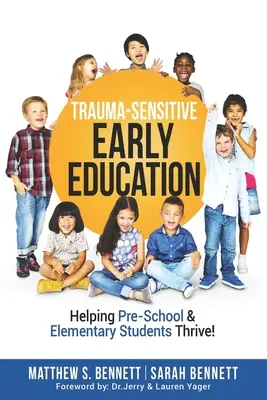 Traumaérzékeny korai nevelés: Helping Pre-School & Elementary Students Thrive! - Trauma-Sensitive Early Education: Helping Pre-School & Elementary Students Thrive!