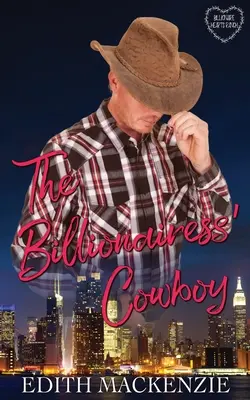 A milliárdosnő cowboya: Egy tiszta és egészséges milliárdos cowboy-románc - The Billionairess' Cowboy: A clean and wholesome billionaire cowboy romance