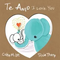 Te Amo / I Love You: Kétnyelvű spanyol-angol kiadás - Te Amo / I Love You: Bilingual Spanish English Edition