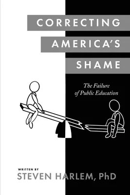 Amerika szégyenének kijavítása: A közoktatás kudarca - Correcting America's Shame: The Failure of Public Education