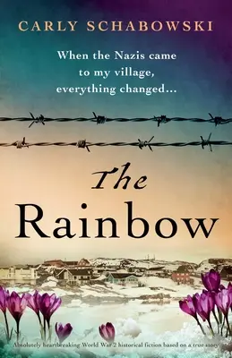 A szivárvány: Teljesen szívszorító 2. világháborús történelmi fikció, amely igaz történeten alapul. - The Rainbow: Absolutely heartbreaking World War 2 historical fiction based on a true story