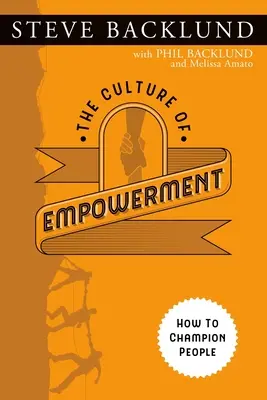 A felhatalmazás kultúrája: Hogyan legyünk bajnokok - The Culture of Empowerment: How to Champion People