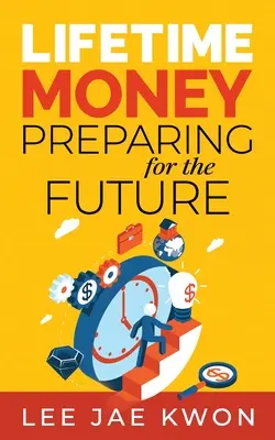 Életre szóló pénz: Felkészülés a jövőre - Lifetime Money: Preparing for the Future