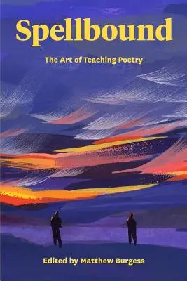 Varázslatos: A költészet tanításának művészete - Spellbound: The Art of Teaching Poetry