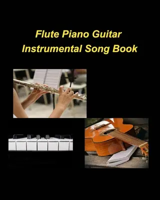 Fuvola Zongora Zongora Gitár Hangszeres daloskönyv - Flute Piano Guitar Instrumental Song Book