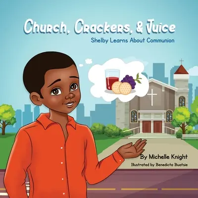 Templom, keksz és gyümölcslé: Shelby Learns About Communion - Church, Crackers, and Juice: Shelby Learns About Communion