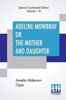 Adeline Mowbray, avagy az anya és a lánya (Teljes) - Adeline Mowbray Or The Mother And Daughter (Complete)