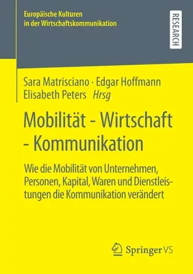 Mobilitás - gazdaság - kommunikáció: Hogyan változtatja meg a vállalatok, az emberek, a tőke, az áruk és a szolgáltatások mobilitása a kommunikációt? - Mobilitt - Wirtschaft - Kommunikation: Wie Die Mobilitt Von Unternehmen, Personen, Kapital, Waren Und Dienstleistungen Die Kommunikation Verndert