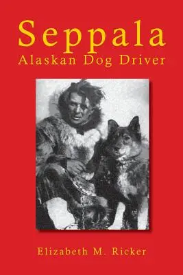 Seppala: Alaszkai kutyavezető - Seppala: Alaskan Dog Driver