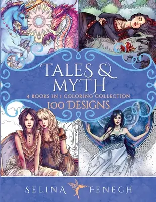 Mesék és mítoszok színező gyűjteménye: Színvilág: 100 tervrajz - 100 minta - Tales and Myth Coloring Collection: 100 Designs