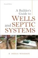 A Builder's Guide to Wells and Septic Systems (Az építők útmutatója a kutakhoz és a szeptikus rendszerekhez) - A Builder's Guide to Wells and Septic Systems
