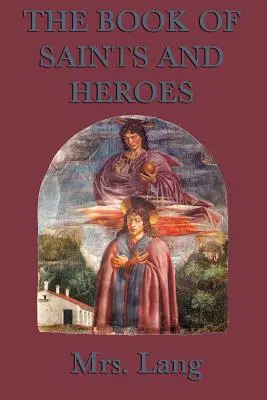 A szentek és hősök könyve - The Book of Saints and Heroes