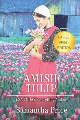 Amish Tulipán LARGE PRINT: Amish Romance - Amish Tulip LARGE PRINT: Amish Romance