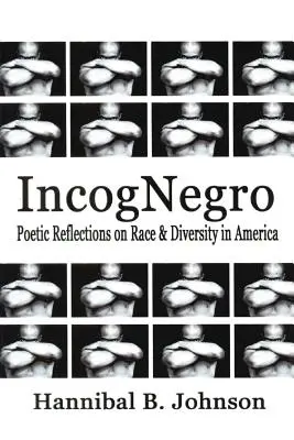 IncogNegro: Költői reflexiók az amerikai faji és sokszínűségről - IncogNegro: Poetic Reflections of Race & Diversity in America