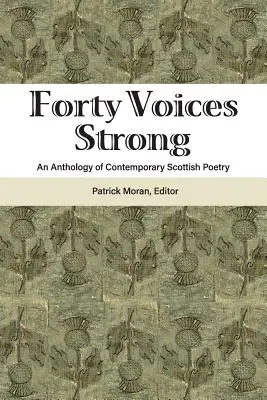 Negyven hang erős: A kortárs skót költészet antológiája - Forty Voices Strong: An Anthology of Contemporary Scottish Poetry